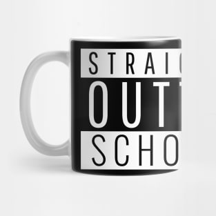 Straight Outta School Funny Mug